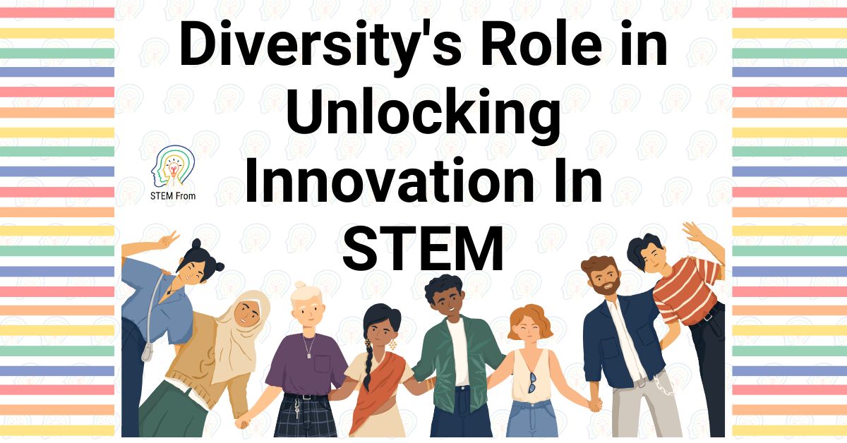 Diversity's Role In Unlocking Innovation in STEM