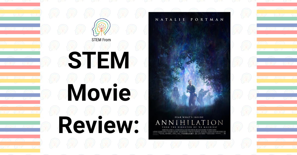 STEM MOVIEW REVIEW Annihilation