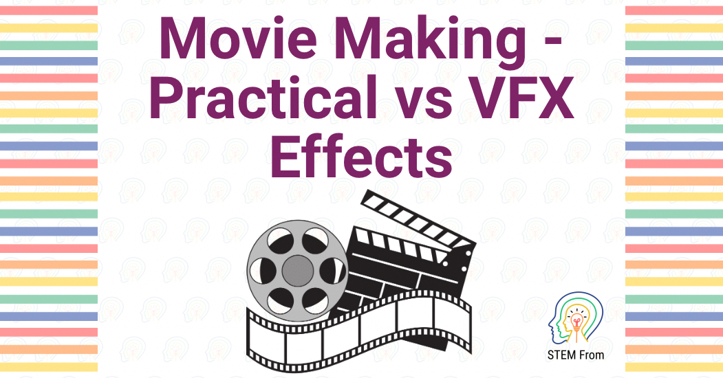 Movie Making Series Part One – Practical vs VFX