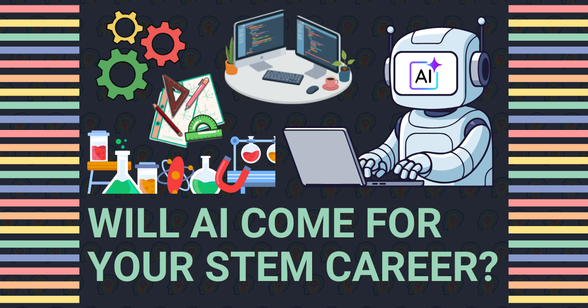 Will AI Come for Your STEM Career? Fear, Change, and the Future of Human Work 